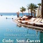 Cabo San Lucas weekend getaway