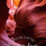 Upper vs Lower Antelope Canyon