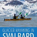 Glacier Kayaking in Svalbard Norway