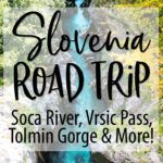 Slovenia Road Trip Soca River