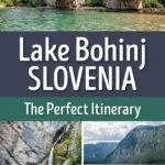 Lake Bohinj Slovenia Travel Itinerary