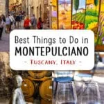 Best things to do in Montepulciano, Tuscany, Italy. Go wine tasting, clock tower of Palazzo Comunale, Temple of San Biagio, and Vino Nobile di Montepulciano wine.