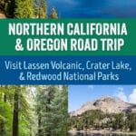10 day California Oregon road trip itinerary to three US National Parks: Lassen Volcanic, Crater Lake, and Redwoods.