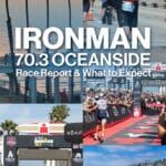 Ironman 70.3 Oceanside triathlon in California: race report and what to expect.